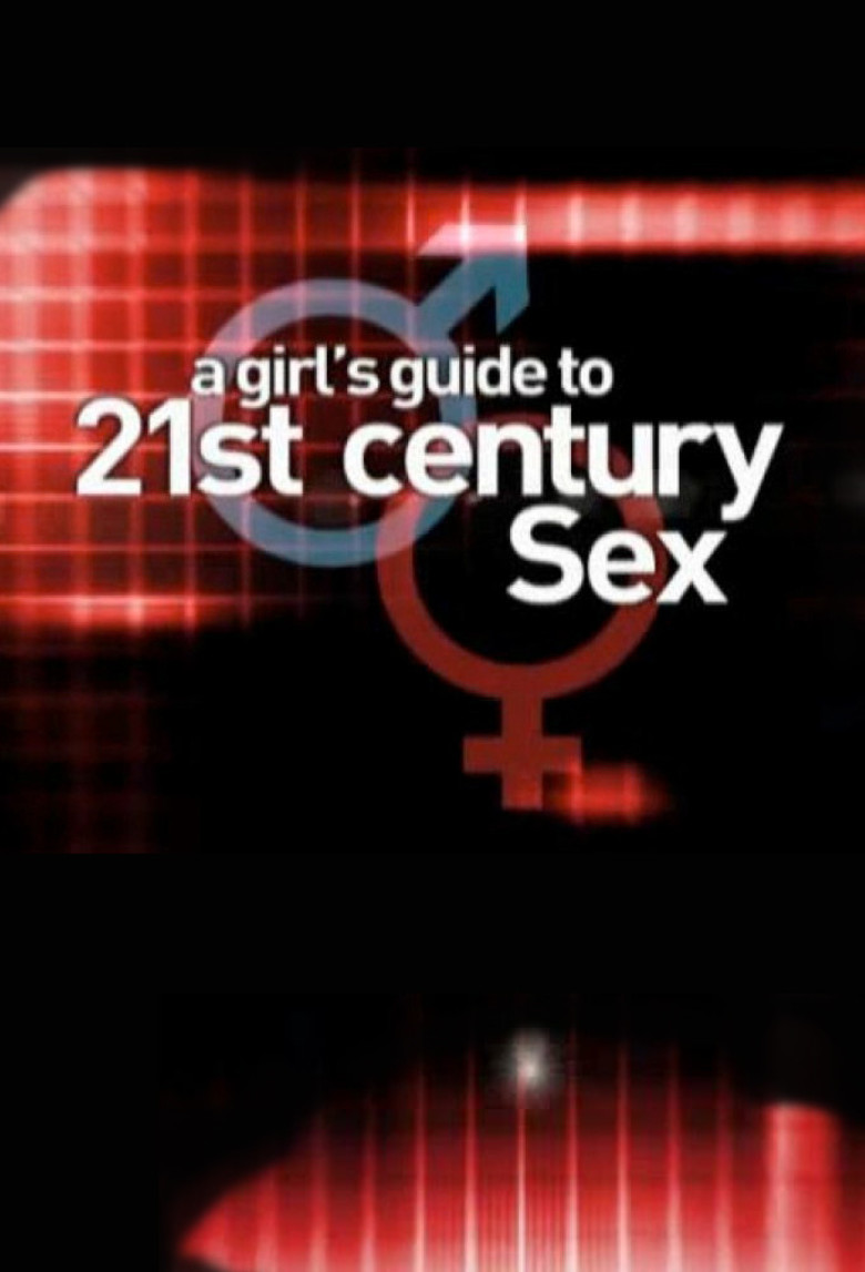 A girl's guide to 21st century sex episodes